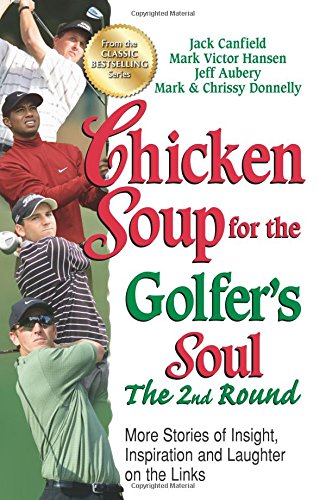 Chicken Soup for the Golfer&39s Soul, The 2nd Round More Stories of Insight,  [Paperback]