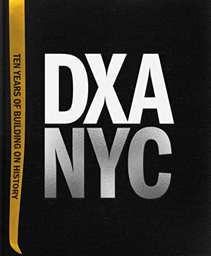DXA NYC Ten Years of Building on History [Hardcover]
