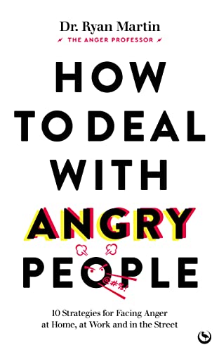 How to Deal with Angry People 10 Strategies for Facing Anger at Home, at Work a [Paperback]