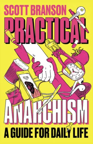 Practical Anarchism A Guide for Daily Life [Paperback]