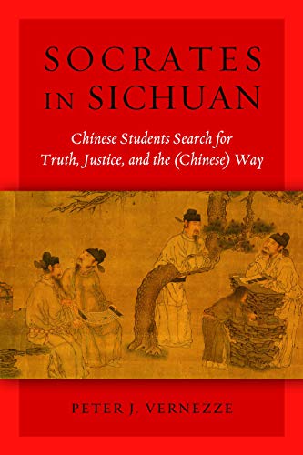 Socrates In Sichuan Chinese Students Search For Truth, Justice, And The (chines [Hardcover]