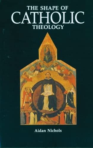 The Shape Of Catholic Theology An Introduction To Its Sources, Principles, And  [Paperback]
