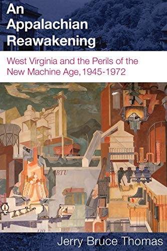 An Appalachian Reawakening West Virginia and the Perils of the New Machine Age, [Paperback]