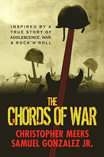 Chords of War  A Novel Inspired by the True Story of Adolescence, War, and Rock [Paperback]