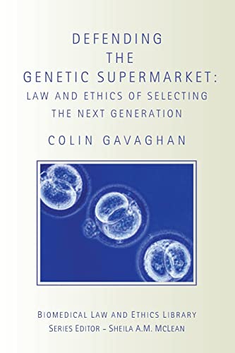 Defending the Genetic Supermarket The Law and Ethics of Selecting the Next Gene [Paperback]