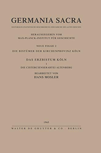 GERMANIA SACRA, BD 2, DIE BISTMER DER KIRCHENPROVINZ KLN. DAS ERZBISTUM KLN I [Hardcover]