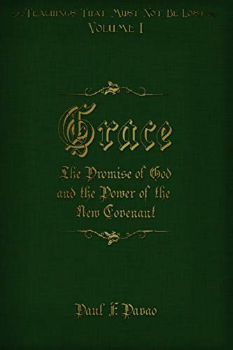 Grace The Promise Of God And The Power Of The New Covenant (teachings That Must [Paperback]