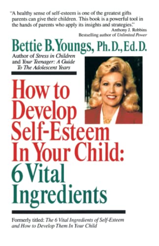 How to Develop Self-Esteem in Your Child 6 Vital Ingredients 6 Vital Ingredien [Paperback]