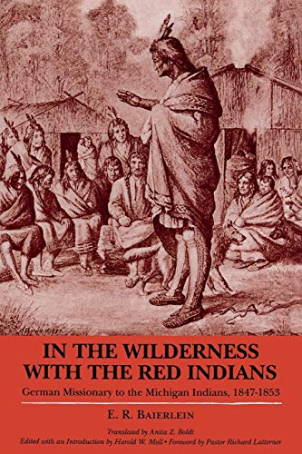 In The Wilderness With The Red Indians German Missionary To The Michigan Indian [Paperback]