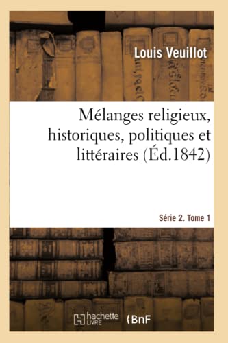 Melanges Religieux, Historiques, Politiques Et Litteraires. Serie 2. Tome 1