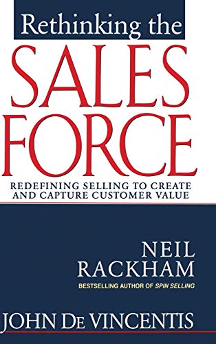 Rethinking the Sales Force Redefining Selling to Create and Capture Customer Va [Hardcover]