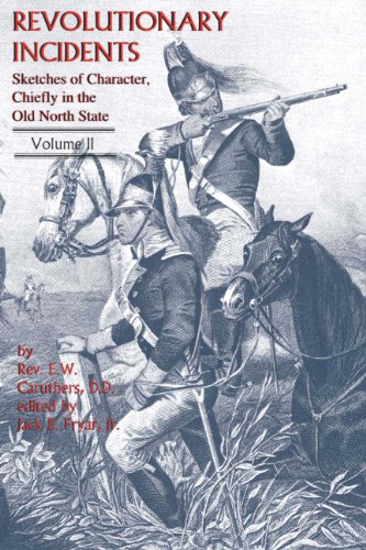 Revolutionary Incidents  Sketches of Character, Chiefly in the Old North State, [Paperback]