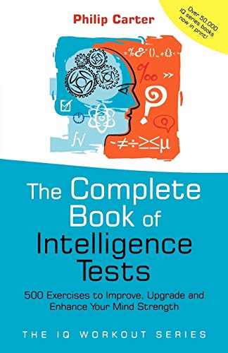 The Complete Book of Intelligence Tests 500 Exercises to Improve, Upgrade and E [Paperback]