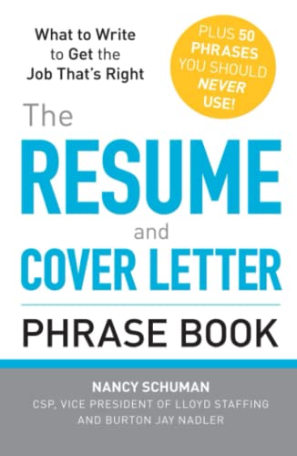 The Resume and Cover Letter Phrase Book What to Write to Get the Job That&39s [Paperback]