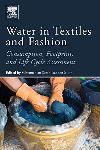 Water in Textiles and Fashion Consumption, Footprint, and Life Cycle Assessment [Paperback]