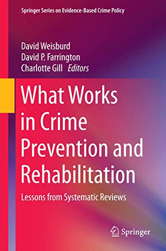 What Works in Crime Prevention and Rehabilitation Lessons from Systematic Revie [Hardcover]