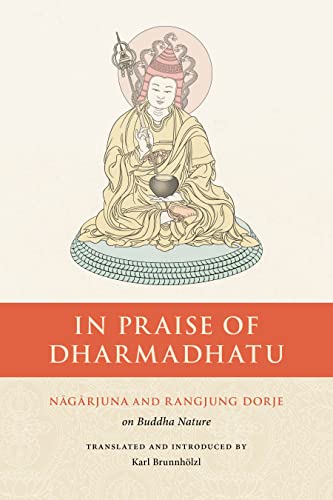 In Praise of Dharmadhatu Nagarjuna and Rangjung Dorje on Buddha Nature [Paperback]