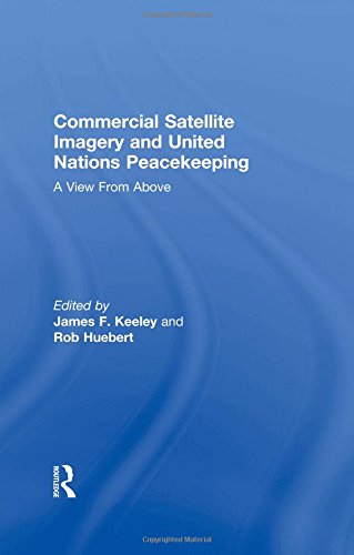 Commercial Satellite Imagery and United Nations Peacekeeping A View From Above [Hardcover]