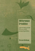 Difference Troubles Queering Social Theory and Sexual Politics [Hardcover]