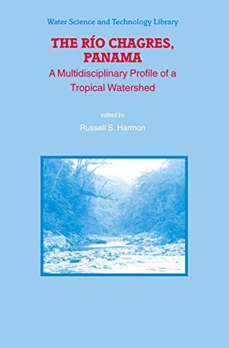 The Rio Chagres, Panama A Multidisciplinary Profile of a Tropical Watershed [Paperback]