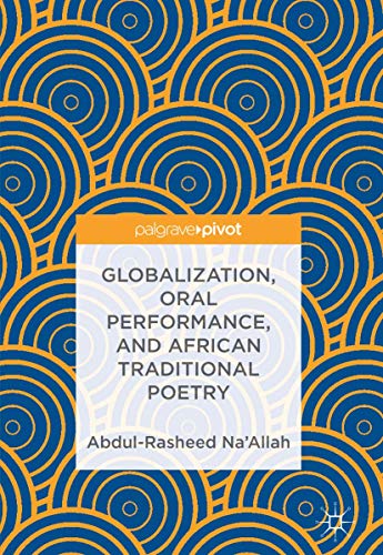 Globalization, Oral Performance, and African Traditional Poetry [Hardcover]
