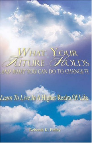 What Your Future Holds and What You Can Do to Change It [Hardcover]