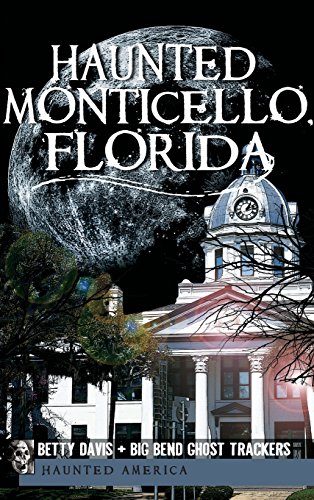 Haunted Monticello, Florida [Hardcover]