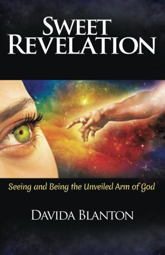 Sweet Revelation Seeing And Being The Unveiled Arm Of God [Paperback]