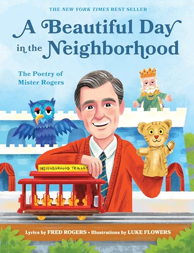 A Beautiful Day in the Neighborhood The Poetry of Mister Rogers [Hardcover]