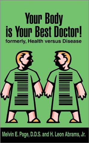 Your Body Is Your Best Doctor Formerly, Health Versus Disease [Paperback]
