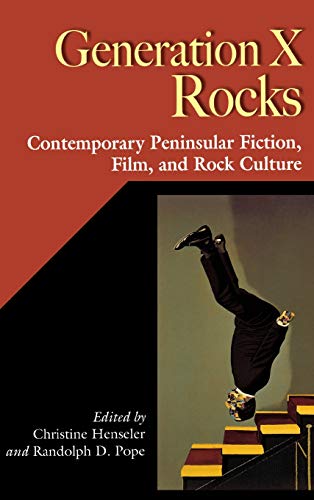 Generation X Rocks  Contemporary Peninsular Fiction, Film, and Rock Culture [Hardcover]