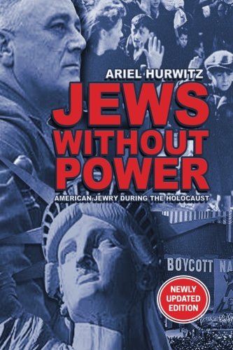 Jews Without Power (newly Updated Edition) American Jewry During The Holocaust [Paperback]