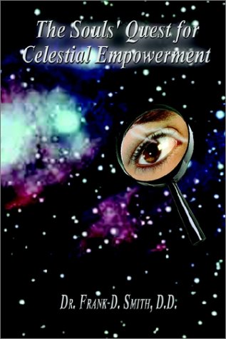 Souls' Quest for Celestial Empowerment  What Am I Doing Here [Paperback]