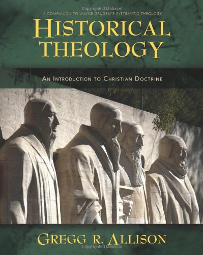 Historical Theology An Introduction to Christian Doctrine [Hardcover]