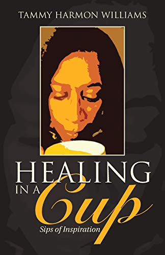 Healing In A Cup Sips Of Inspiration [Paperback]