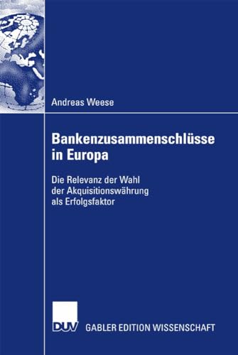 Bankenzusammenschlsse in Europa Die Relevanz der Wahl der Akquisitionswhrung  [Paperback]