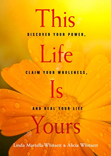 This Life Is Yours Discover Your Power, Claim Your Wholeness, and Heal Your Lif [Paperback]