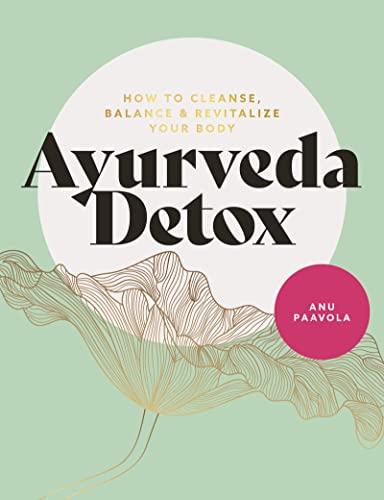 Ayurveda Detox How to cleanse, balance and revitalize your body [Paperback]