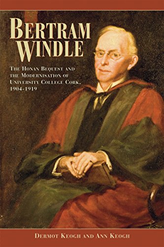 Bertram Windle The Honan Bequest and the Modernisation of University College Co [Hardcover]