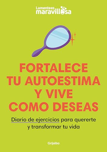Fortalece tu autoestima y vive como deseas. Diario de ejercicios para quererte y [Paperback]
