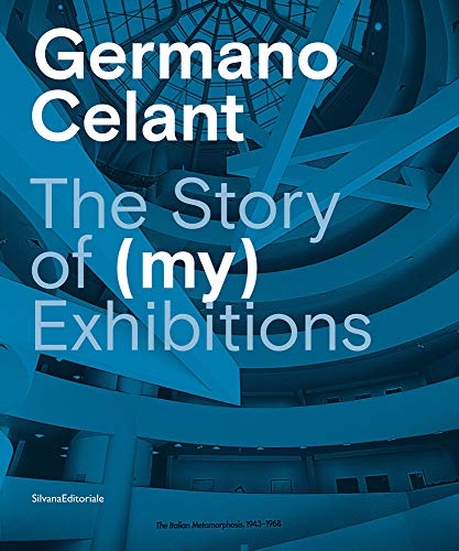 Germano Celant The Story of (MY) Exhibitions [Hardcover]