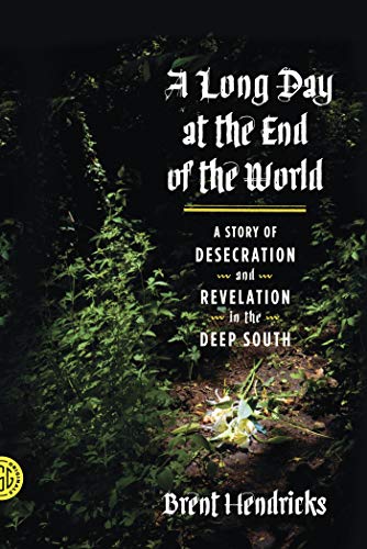 A Long Day at the End of the World A Story of Desecration and Revelation in the [Paperback]