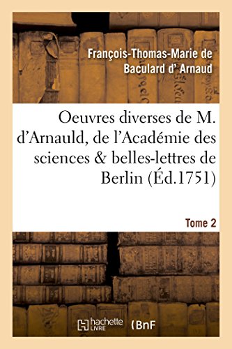 Oeuvres Diverses De M. D'arnauld, De L'academie Des Sciences Belles-Lettres De B [Paperback]