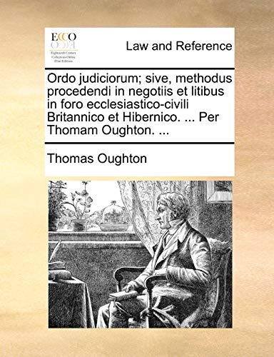 Ordo Judiciorum Sive, Methodus Procedendi In Negotiis Et Litibus In Foro Eccles [Paperback]