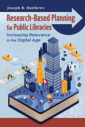 Research-Based Planning for Public Libraries Increasing Relevance in the Digita [Paperback]