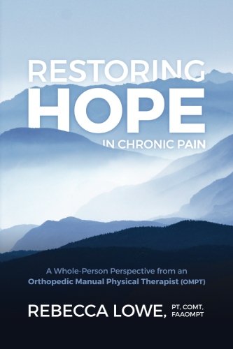 Restoring Hope In Chronic Pain A Whole-Person Perspective From An Orthopedic Ma [Paperback]