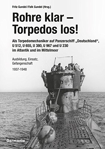 Rohre Klar, Torpedos Los - Als Torpedomechaniker Auf Panzerschiff Deutschland , [Paperback]