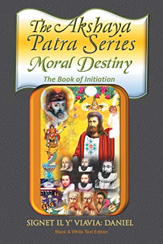 The Akshaya Patra Moral Destiny The Book Of Initiation, As Above So Below Of Li [Paperback]