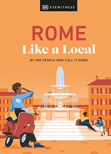 Rome Like a Local By the People Who Call It Home [Hardcover]