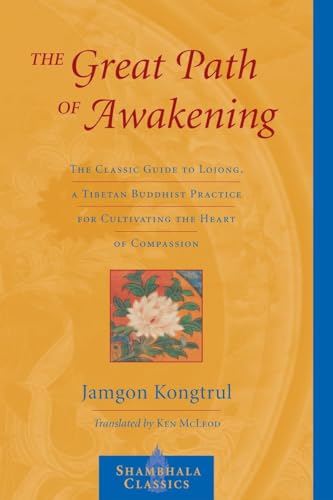 The Great Path of Awakening The Classic Guide to Lojong, a Tibetan Buddhist Pra [Paperback]